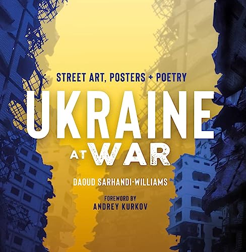 Ukraine at War: Street Art, Posters + Poetry