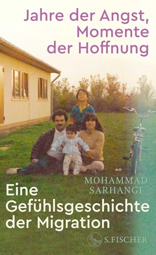 Jahre der Angst, Momente der Hoffnung: Eine Gefühlsgeschichte der Migration von FISCHERVERLAGE
