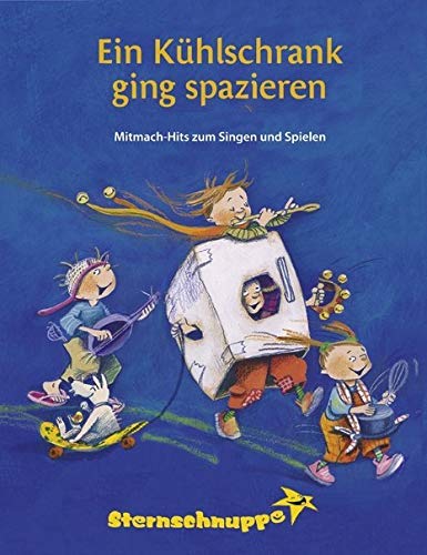 Ein Kühlschrank ging spazieren Lieder- und Ideenbuch: Sternschnuppe Mitmach-Hits zum Singen und Spielen von Sternschnuppe Verlag Gbr