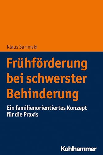 Frühförderung bei schwerster Behinderung: Ein familienorientiertes Konzept für die Praxis von Kohlhammer