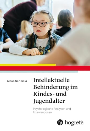 Intellektuelle Behinderung im Kindes- und Jugendalter: Psychologische Analysen und Interventionen von Hogrefe Verlag GmbH + Co.
