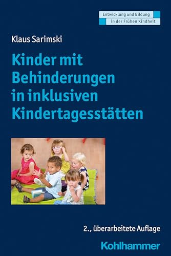 Kinder mit Behinderungen in inklusiven Kindertagesstätten (Entwicklung und Bildung in der Frühen Kindheit)