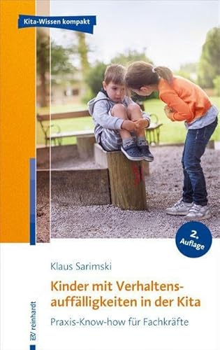 Kinder mit Verhaltensauffälligkeiten in der Kita: Praxis-Know-how für Fachkräfte von Reinhardt Ernst