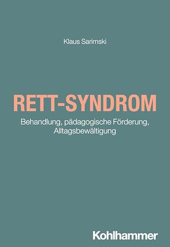 Rett-Syndrom: Behandlung, pädagogische Förderung, Alltagsbewältigung von Kohlhammer