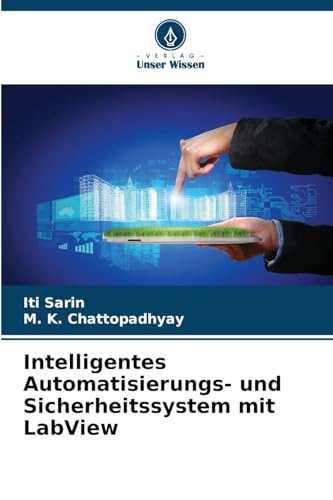 Intelligentes Automatisierungs- und Sicherheitssystem mit LabView: DE von Verlag Unser Wissen
