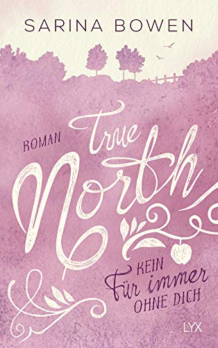 True North - Kein Für immer ohne dich: Roman (Vermont-Reihe, Band 4) von LYX