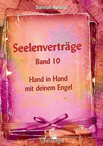Seelenverträge Band 10: Hand in Hand mit deinem Engel von Smaragd Verlag