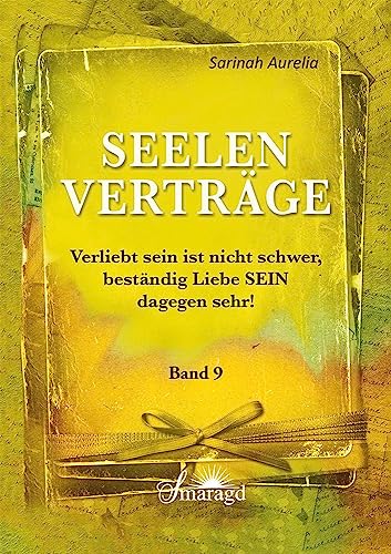 Seelenverträge Band 9: Verliebt sein ist nicht schwer, beständig Liebe SEIN dagegen sehr