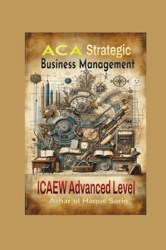 ACA Strategic Business Management: ICAEW Advanced Level von Azhar Sario Dubai