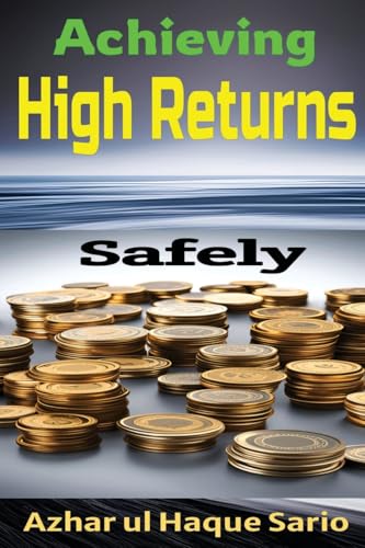 Achieving High Returns Safely Achieving High Returns Safely von Azhar Sario Dubai