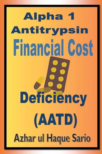 Alpha 1 Antitrypsin Deficiency (AATD) Financial Cost von Azhar Sario Dubai