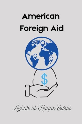 American Foreign Aid: USAID Role in International Development American Foreign Aid: USAID Role in International Development von Azhar Sario Dubai