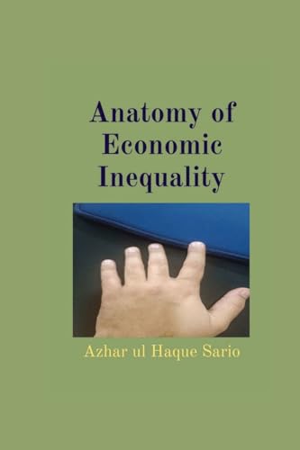 Anatomy of Economic Inequality Anatomy of Economic Inequality von Azhar Sario Dubai