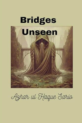 Bridges Unseen: The Ties That Mend Us von Azhar Sario Dubai