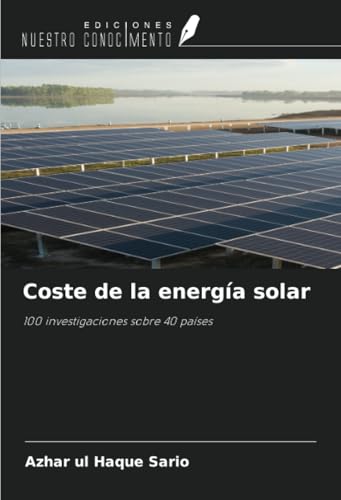 Coste de la energía solar: 100 investigaciones sobre 40 países von Ediciones Nuestro Conocimiento