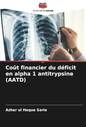 Coût financier du déficit en alpha 1 antitrypsine (AATD): DE von Editions Notre Savoir