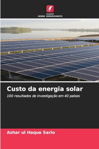 Custo da energia solar: 100 resultados de investigação em 40 países von Edições Nosso Conhecimento