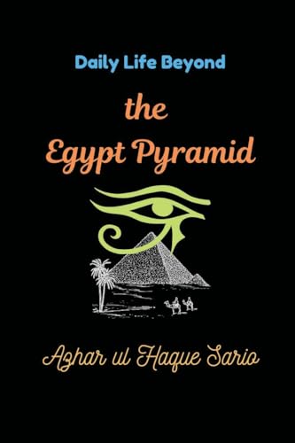 Daily Life Beyond the Egypt Pyramid von Azhar Sario Dubai