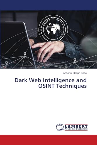 Dark Web Intelligence and OSINT Techniques: DE Dark Web Intelligence and OSINT Techniques: DE von LAP LAMBERT Academic Publishing