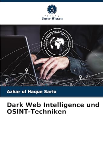 Dark Web Intelligence und OSINT-Techniken: DE Dark Web Intelligence und OSINT-Techniken: DE von Verlag Unser Wissen