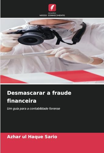 Desmascarar a fraude financeira: Um guia para a contabilidade forense Desmascarar a fraude financeira: Um guia para a contabilidade forense von Edições Nosso Conhecimento