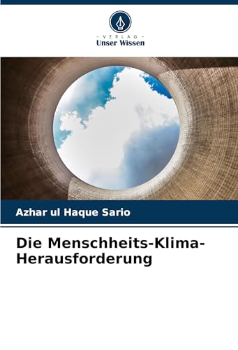 Die Menschheits-Klima-Herausforderung Die Menschheits-Klima-Herausforderung von Verlag Unser Wissen