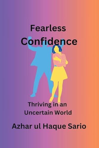 Fearless Confidence: Thriving in an Uncertain World von Azhar Sario Dubai