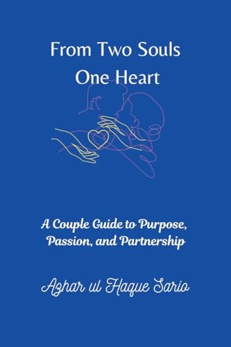 From Two Souls One Heart: A Couple Guide to Purpose, Passion, and Partnership von Azhar Sario Dubai