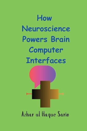How Neuroscience Powers Brain Computer Interfaces von Azhar Sario Dubai