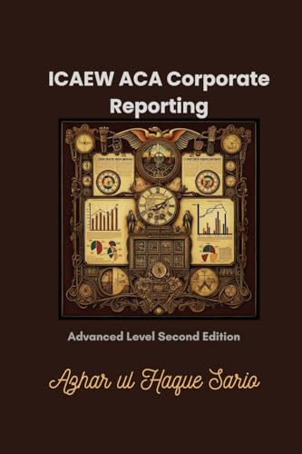 ICAEW ACA Corporate Reporting: Advanced Level Second Edition von Azhar Sario Dubai