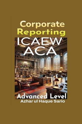 ICAEW ACA Corporate Reporting: Advanced Level ICAEW ACA Corporate Reporting: Advanced Level von Azhar Sario Dubai