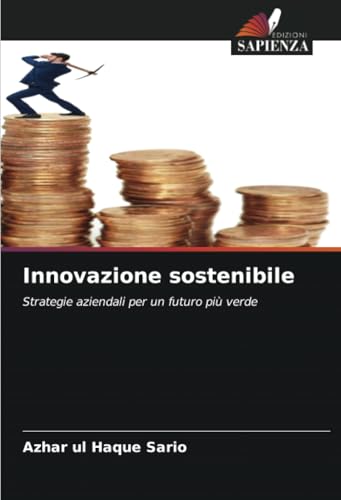 Innovazione sostenibile: Strategie aziendali per un futuro più verde von Edizioni Sapienza