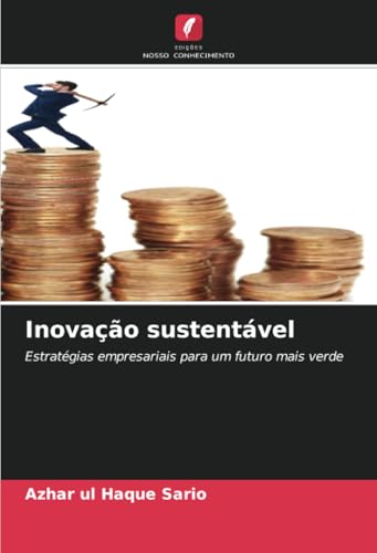 Inovação sustentável: Estratégias empresariais para um futuro mais verde Inovação sustentável: Estratégias empresariais para um futuro mais verde von Edições Nosso Conhecimento