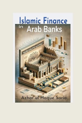 Islamic Finance in Arab Banks Islamic Finance in Arab Banks von Azhar Sario Dubai