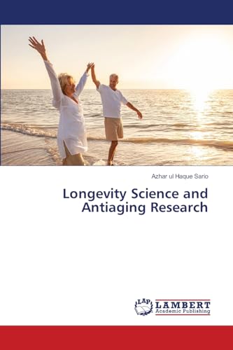 Longevity Science and Antiaging Research: DE Longevity Science and Antiaging Research: DE von LAP LAMBERT Academic Publishing