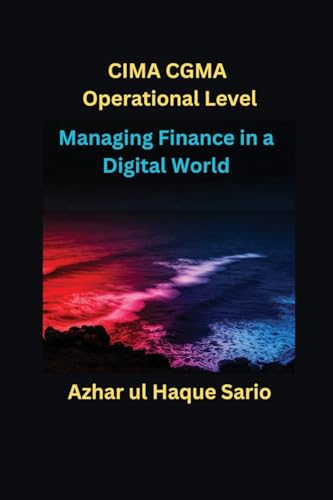 Managing Finance in a Digital World: CIMA CGMA Operational Level von Azhar Sario Dubai