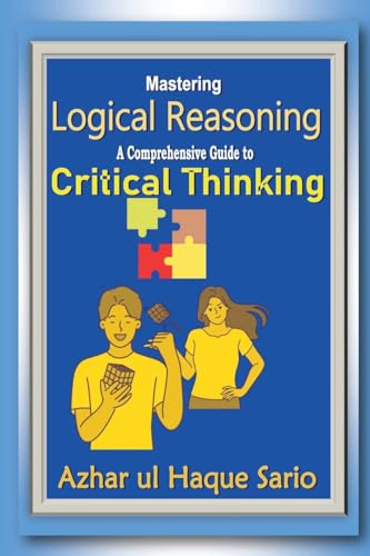 Mastering Logical Reasoning Mastering Logical Reasoning von Azhar Sario Authorship and Publishing