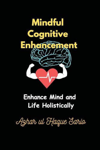 Mindful Cognitive Enhancement: Enhance Mind and Life Holistically von Azhar Sario Dubai