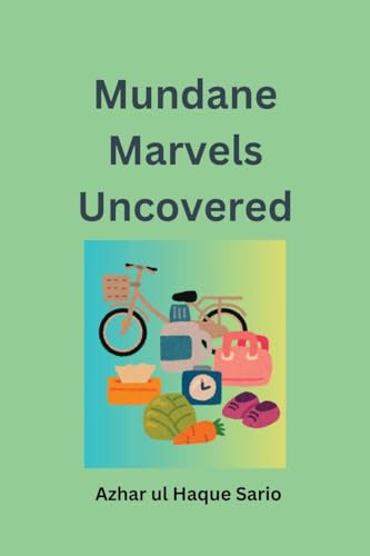Mundane Marvels Uncovered von Azhar Sario Dubai