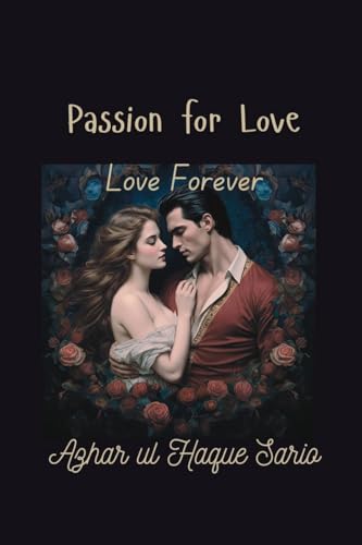 Passion for Love: Love Forever von Azhar Sario Dubai