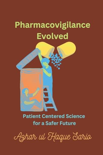 Pharmacovigilance Evolved: Patient Centered Science for a Safer Future Pharmacovigilance Evolved: Patient Centered Science for a Safer Future von Azhar Sario Dubai