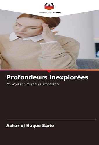 Profondeurs inexplorées: Un voyage à travers la dépression von Editions Notre Savoir