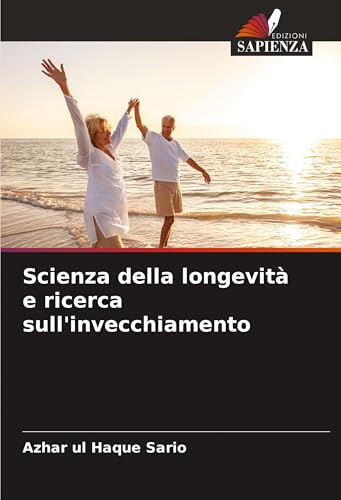 Scienza della longevità e ricerca sull'invecchiamento von Edizioni Sapienza
