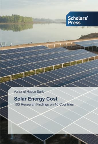 Solar Energy Cost: 100 Research Findings on 40 Countries von Scholars' Press