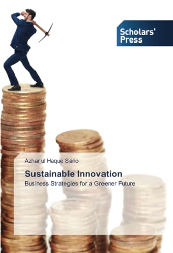 Sustainable Innovation: Business Strategies for a Greener Future von Scholars' Press