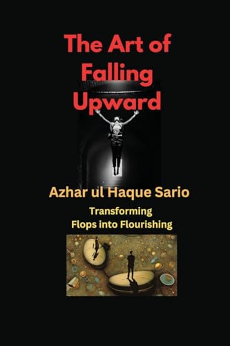 The Art of Falling Upward: Transforming Flops into Flourishing von Azhar Sario Dubai