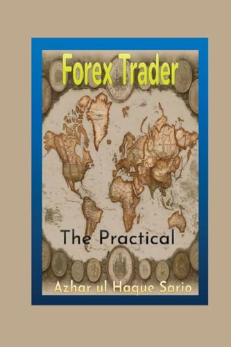 The Practical Forex Trader von Azhar Sario Dubai