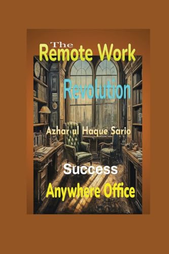 The Remote Work Revolution The Remote Work Revolution von Azhar Sario Dubai
