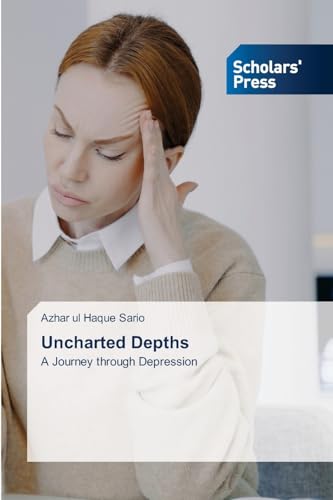 Uncharted Depths: A Journey through Depression von Scholars' Press