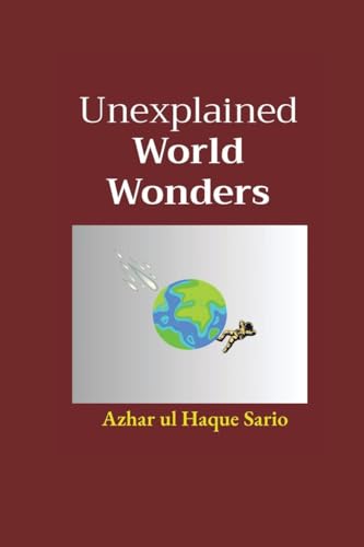 Unexplained World Wonders Unexplained World Wonders von Azhar Sario Dubai